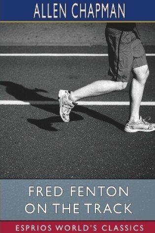 Cover of Fred Fenton on the Track (Esprios Classics)