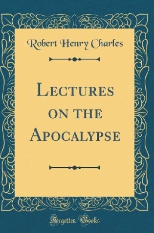Cover of Lectures on the Apocalypse (Classic Reprint)