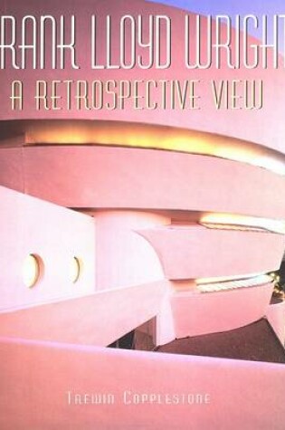 Cover of Frank Lloyd Wright: A Retrospective View