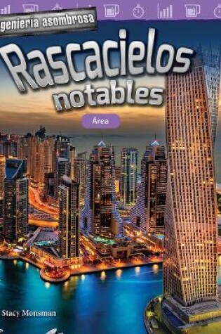 Cover of Ingenier a asombrosa: Rascacielos notables:  rea (Engineering Marvels: Stand-Out Skyscrapers: Area)