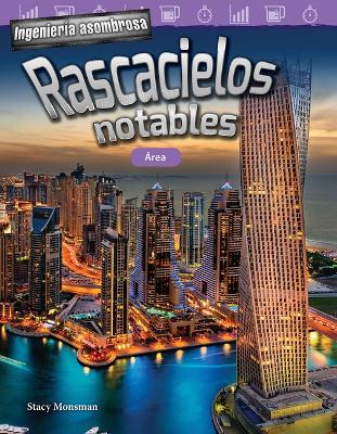 Cover of Ingenier a asombrosa: Rascacielos notables:  rea (Engineering Marvels: Stand-Out Skyscrapers: Area)