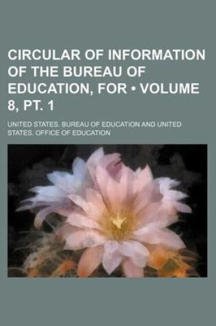 Cover of Circular of Information of the Bureau of Education, for (Volume 8, PT. 1)