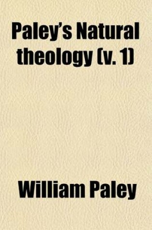 Cover of Paley's Natural Theology (Volume 1)