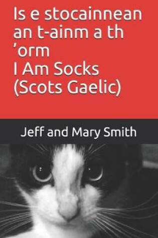 Cover of Is e stocainnean an t-ainm a th 'orm I Am Socks (Scots Gaelic)