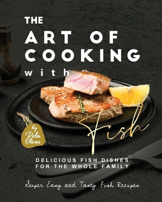 Book cover for The Art of Cooking with Fish