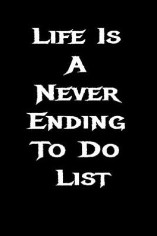 Cover of Life Is A Never Ending To Do List