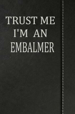 Cover of Trust Me I'm an Embalmer