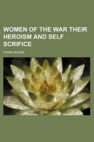 Cover of Women of the War Their Heroism and Self Scrifice