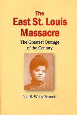 Book cover for The East St. Louis Massacre