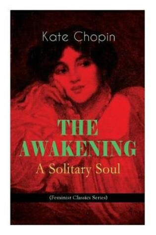 Cover of THE AWAKENING - A Solitary Soul (Feminist Classics Series)