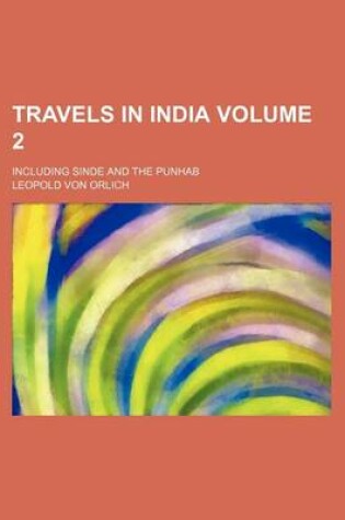 Cover of Travels in India Volume 2; Including Sinde and the Punhab