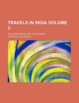 Book cover for Travels in India Volume 2; Including Sinde and the Punhab