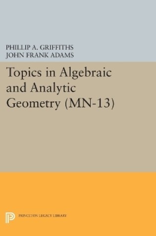 Cover of Topics in Algebraic and Analytic Geometry. (MN-13), Volume 13