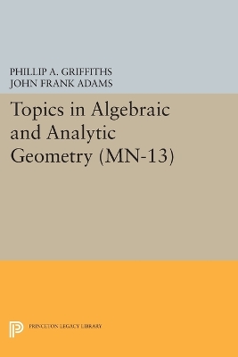 Cover of Topics in Algebraic and Analytic Geometry. (MN-13), Volume 13