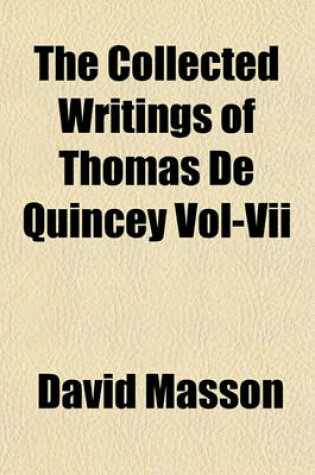 Cover of The Collected Writings of Thomas de Quincey Vol-VII