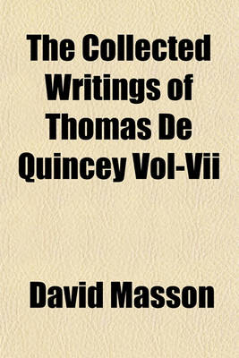 Book cover for The Collected Writings of Thomas de Quincey Vol-VII