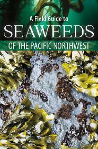Cover of A Field Guide to Seaweeds of the Pacific Northwest