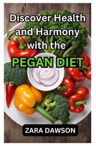 Cover of Discover Health and Harmony with the Pegan Diet