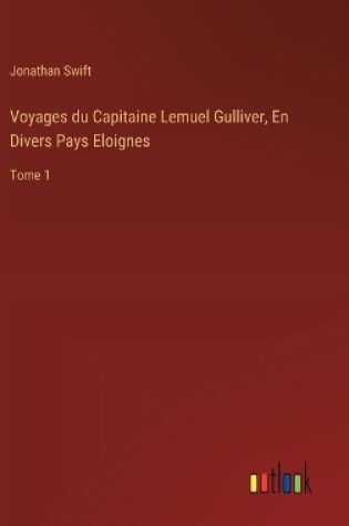 Cover of Voyages du Capitaine Lemuel Gulliver, En Divers Pays Eloignes