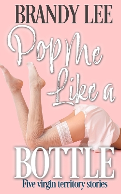 Book cover for Pop Me Like a Bottle