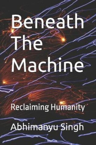 Cover of Beneath The Machine