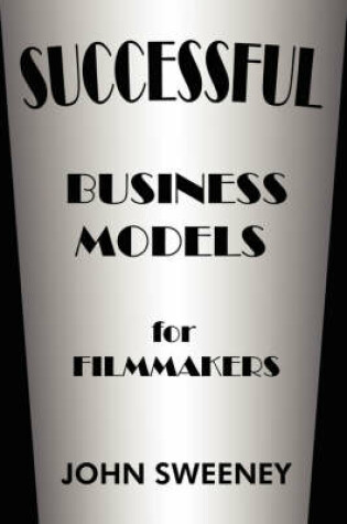 Cover of Successful Business Models For Filmmakers