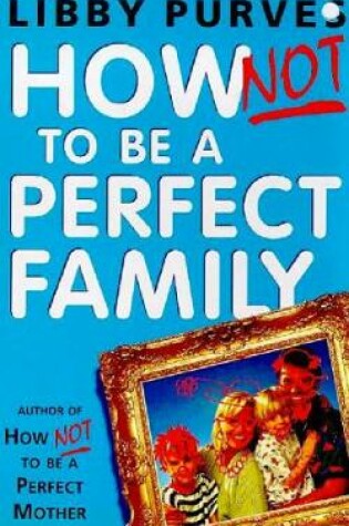 Cover of How Not to be A Perfect Family