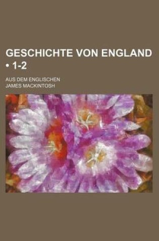 Cover of Geschichte Von England (1-2); Aus Dem Englischen