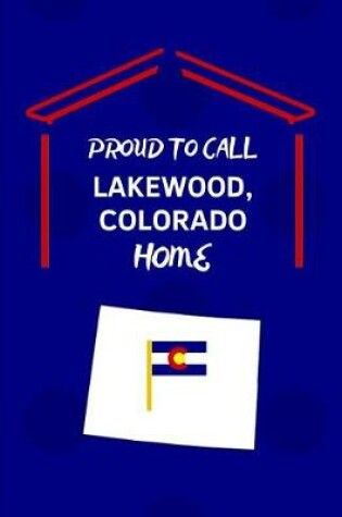 Cover of Proud To Call Lakewood, Colorado Home