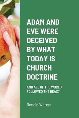 Book cover for Adam and Eve Were Deceived by What Today Is Church Doctrine