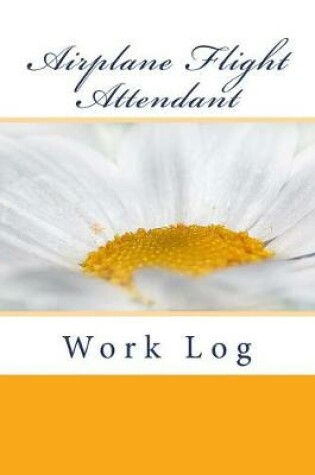 Cover of Airplane Flight Attendant Work Log