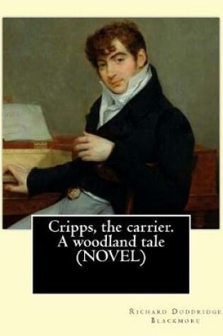 Cover of Cripps, the carrier. A woodland tale (NOVEL) By