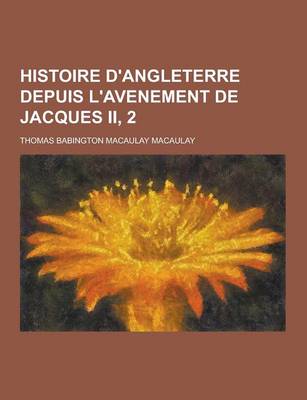 Book cover for Histoire D'Angleterre Depuis L'Avenement de Jacques II, 2