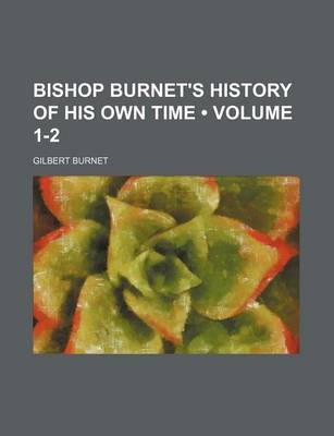 Book cover for Bishop Burnet's History of His Own Time (Volume 1-2)