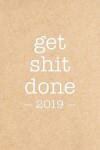 Book cover for Get Shit Done 2019