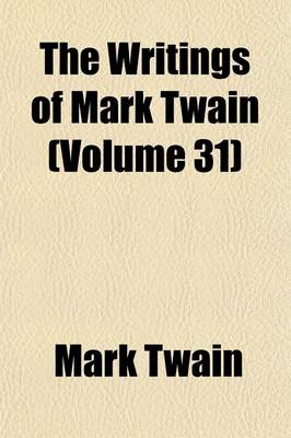 Book cover for The Writings of Mark Twain (Volume 31)