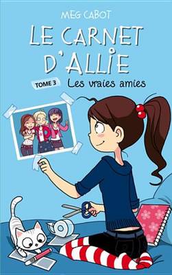 Book cover for Le Carnet D'Allie 3 - Les Vraies Amies