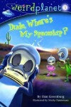 Book cover for Weird Planet #1: Dude, Where's My Spaceship