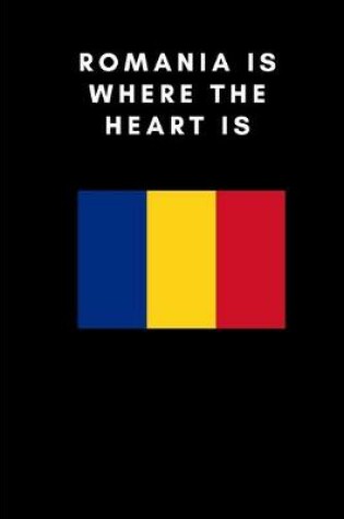 Cover of Romania is where the heart is