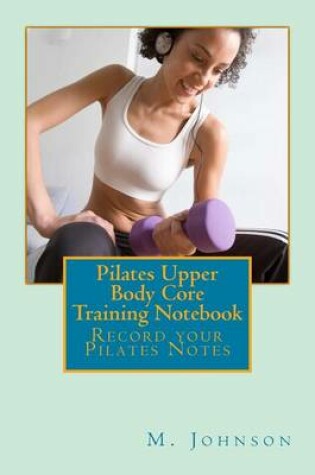 Cover of Pilates Upper Body Core Training Notebook