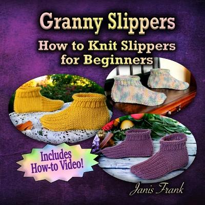 Book cover for Granny Slippers - How to Knit Slippers for Beginners