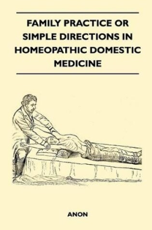 Cover of Family Practice or Simple Directions in Homeopathic Domestic Medicine