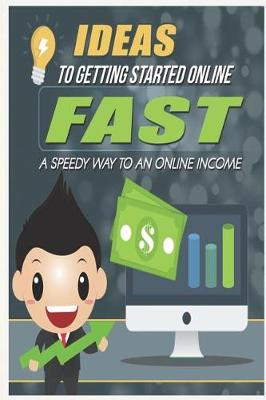 Book cover for Ideas to Getting Started Online Fast