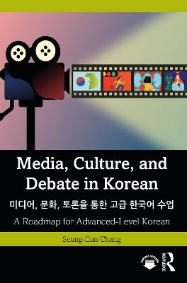 Cover of Media, Culture, and Debate in Korean 미디어, 문화, 토론을 통한 고급 한국어 수업