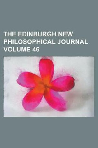 Cover of The Edinburgh New Philosophical Journal Volume 46