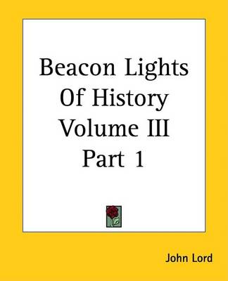 Book cover for Beacon Lights of History Volume III Part 1