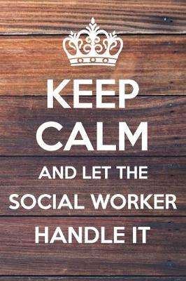 Book cover for Keep Calm and Let The Social Worker Handle It