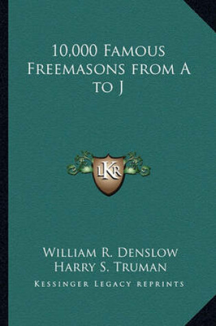 Cover of 10,000 Famous Freemasons from A to J