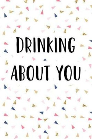 Cover of Drinking about You