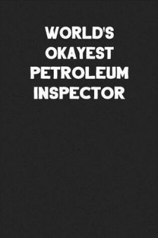 Cover of World's Okayest Petroleum Inspector